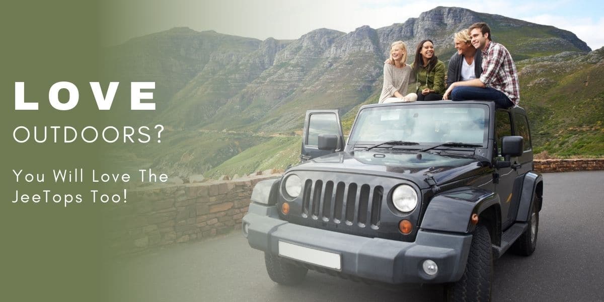 Do you Love The Outdoors_ You Will Love the JeeTops Too!